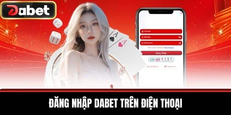 Đăng Nhập DABET Trên Điện Thoại