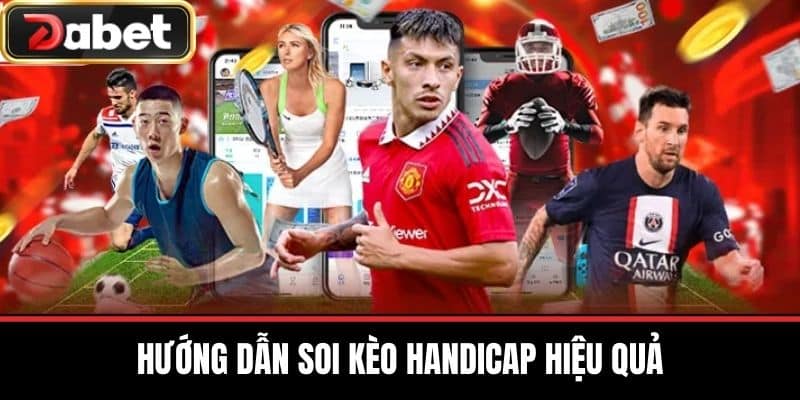 Hướng dẫn soi kèo Handicap hiệu quả