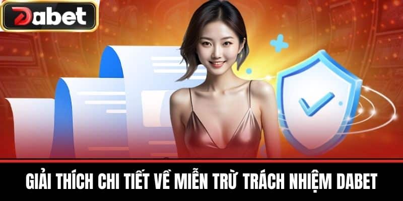 Giải Thích Chi Tiết về Miễn Trừ Trách Nhiệm DABET