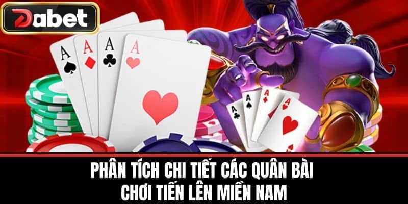 Phân Tích Chi Tiết Các Quân Bài chơi Tiến Lên Miền Nam